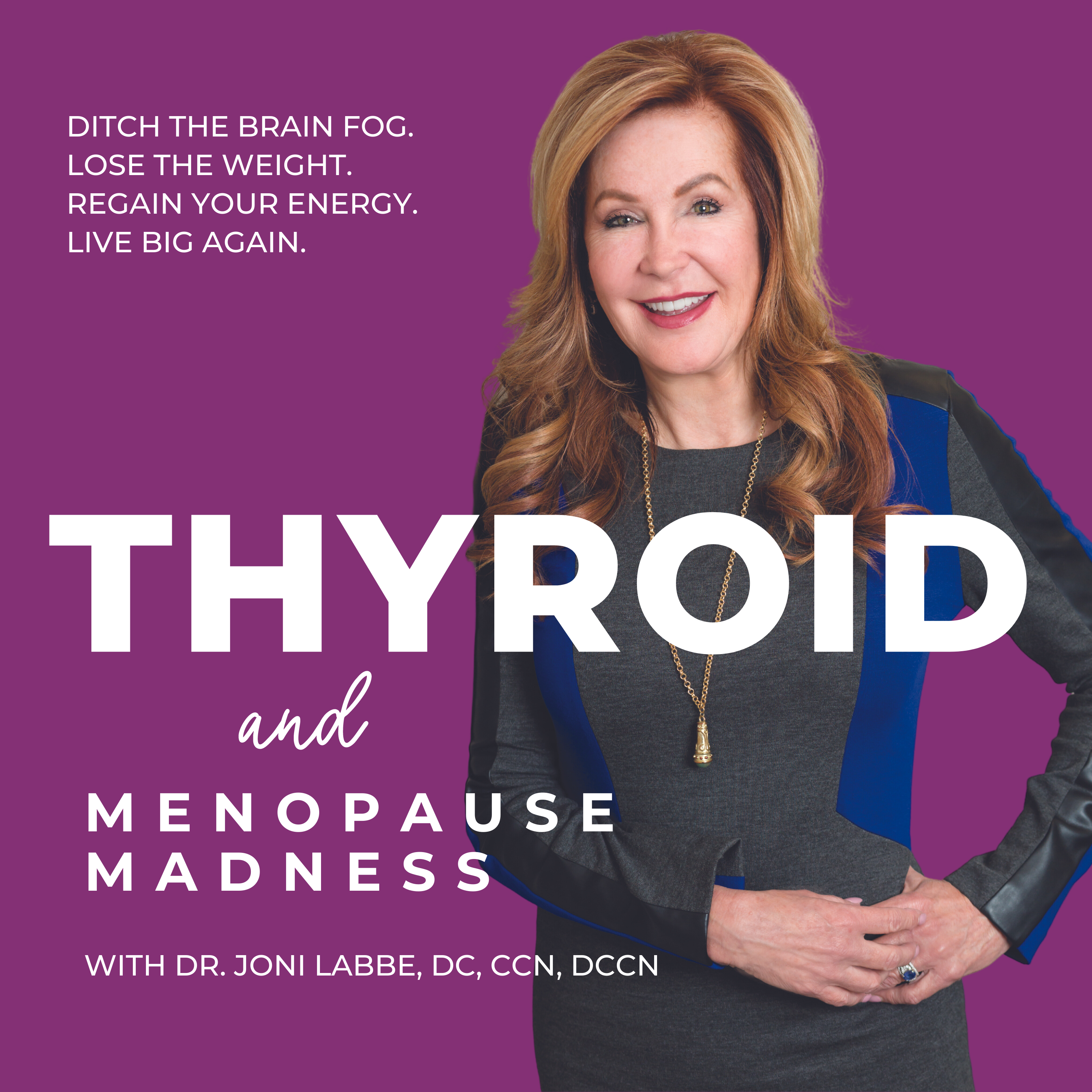 Thyroid and Menopause Madness Podcast Dr. Joni Labbe Hashimoto's Hypothyroid